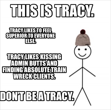 this-is-tracy.-tracy-likes-to-feel-superior-to-everyone-else.-tracy-likes-kissin