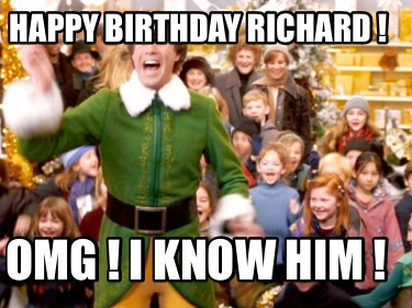 happy-birthday-richard-omg-i-know-him-1