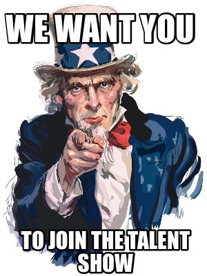 we-want-you-to-join-the-talent-show