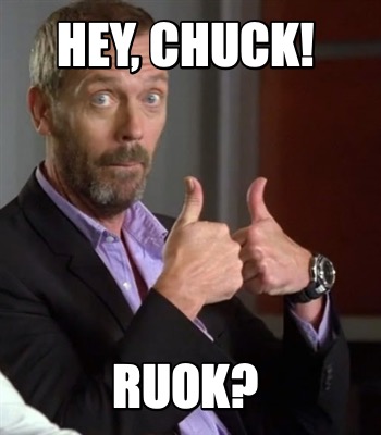 hey-chuck-ruok