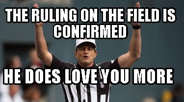 the-ruling-on-the-field-is-confirmed-he-does-love-you-more