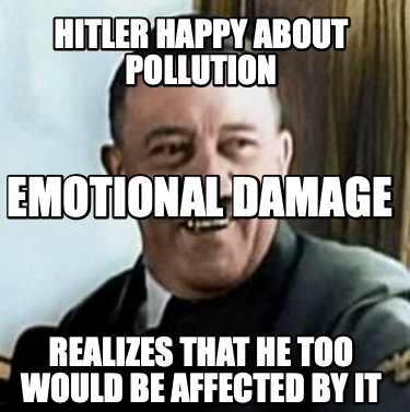 hitler-happy-about-pollution-realizes-that-he-too-would-be-affected-by-it-emotio