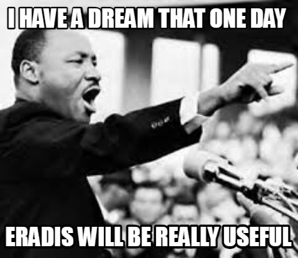 i-have-a-dream-that-one-day-eradis-will-be-really-useful