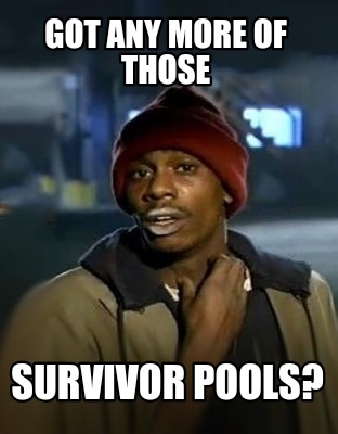 got-any-more-of-those-survivor-pools