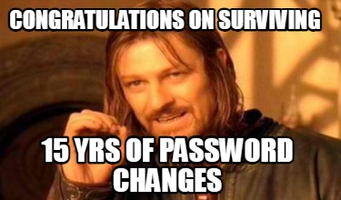 congratulations-on-surviving-15-yrs-of-password-changes