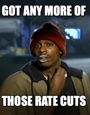 got-any-more-of-those-rate-cuts