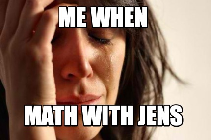 me-when-math-with-jens