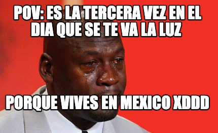 pov-es-la-tercera-vez-en-el-dia-que-se-te-va-la-luz-porque-vives-en-mexico-xddd