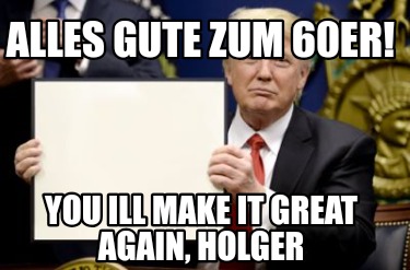 alles-gute-zum-60er-you-ill-make-it-great-again-holger