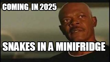 coming-in-2025-snakes-in-a-minifridge