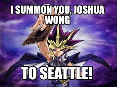 i-summon-you-joshua-wong-to-seattle