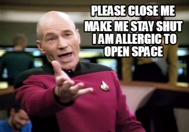 please-close-me-make-me-stay-shut-i-am-allergic-to-open-space