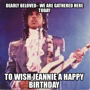 dearly-beloved-we-are-gathered-here-today-to-wish-jeannie-a-happy-birthday08