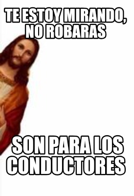 te-estoy-mirando-no-robaras-son-para-los-conductores