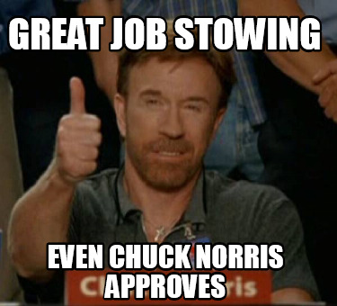 great-job-stowing-even-chuck-norris-approves