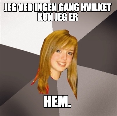 jeg-ved-ingen-gang-hvilket-kn-jeg-er-hem