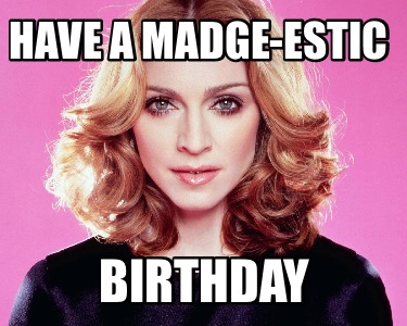 have-a-madge-estic-birthday