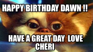 happy-birthday-dawn-have-a-great-day-love-cheri