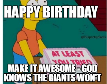 happy-birthday-make-it-awesome-god-knows-the-giants-wont