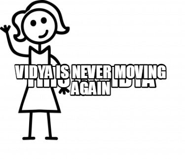 this-is-vidya-vidya-is-never-moving-again