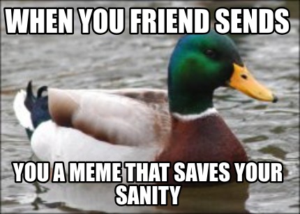 when-you-friend-sends-you-a-meme-that-saves-your-sanity