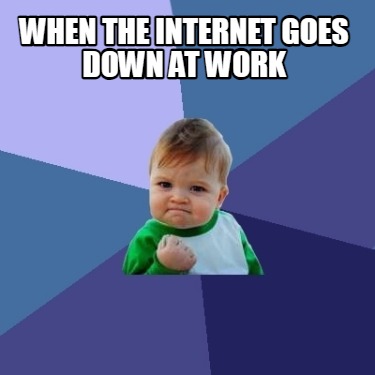 when-the-internet-goes-down-at-work