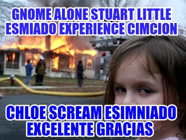 gnome-alone-stuart-little-esmiado-experience-cimcion-chloe-scream-esimniado-exce