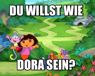 du-willst-wie-dora-sein