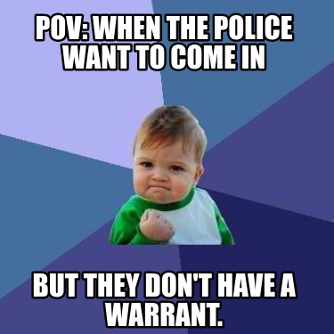 pov-when-the-police-want-to-come-in-but-they-dont-have-a-warrant