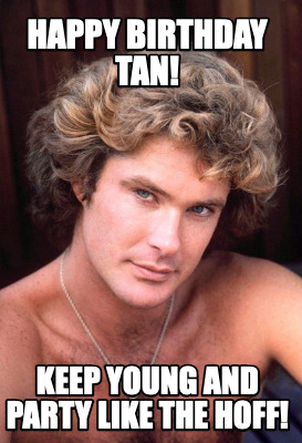 happy-birthday-tan-keep-young-and-party-like-the-hoff