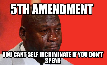 5th-amendment-you-cant-self-incriminate-if-you-dont-speak