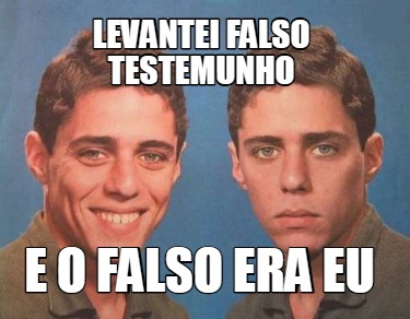 levantei-falso-testemunho-e-o-falso-era-eu