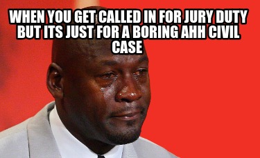 when-you-get-called-in-for-jury-duty-but-its-just-for-a-boring-ahh-civil-case