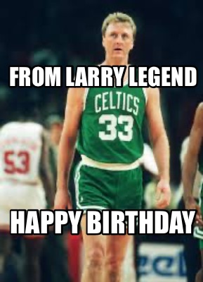 from-larry-legend-happy-birthday