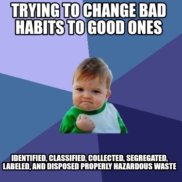 trying-to-change-bad-habits-to-good-ones-identified-classified-collected-segrega