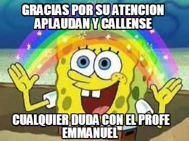 gracias-por-su-atencion-aplaudan-y-callense-cualquier-duda-con-el-profe-emmanuel