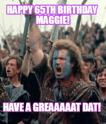 happy-65th-birthday-maggie-have-a-greaaaaat-dat