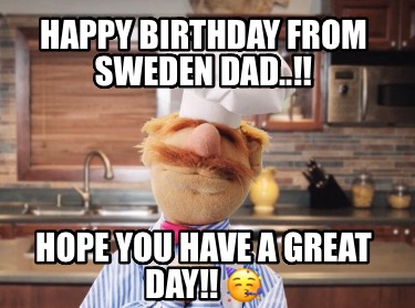 happy-birthday-from-sweden-dad..-hope-you-have-a-great-day-