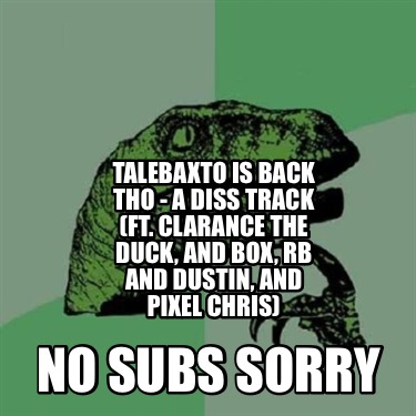 talebaxto-is-back-tho-a-diss-track-ft.-clarance-the-duck-and-box-rb-and-dustin-a