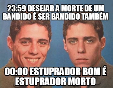 2359-desejar-a-morte-de-um-bandido-ser-bandido-tambm-0000-estuprador-bom-estupra2