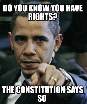 do-you-know-you-have-rights-the-constitution-says-so