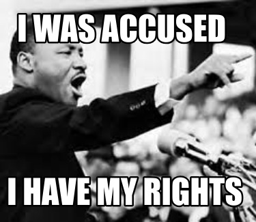 i-was-accused-i-have-my-rights