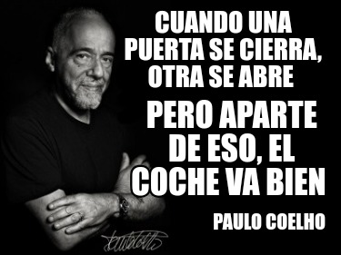 cuando-una-puerta-se-cierra-otra-se-abre-paulo-coelho-pero-aparte-de-eso-el-coch