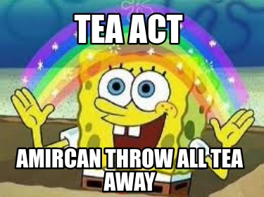 tea-act-amircan-throw-all-tea-away