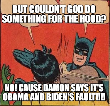 but-couldnt-god-do-something-for-the-hood-no-cause-damon-says-its-obama-and-bide