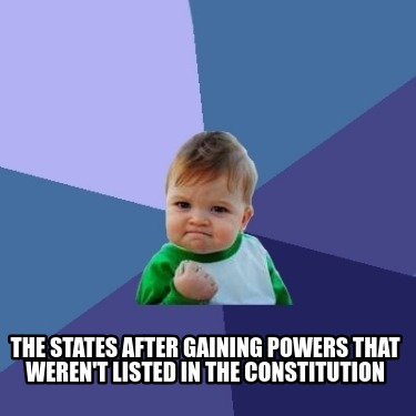 the-states-after-gaining-powers-that-werent-listed-in-the-constitution