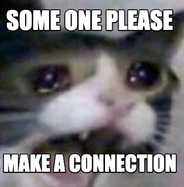 some-one-please-make-a-connection