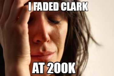 i-faded-clark-at-200k