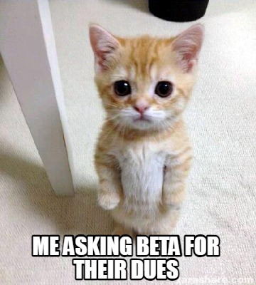 me-asking-beta-for-their-dues