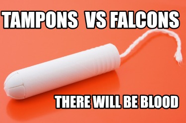 tampons-vs-falcons-there-will-be-blood